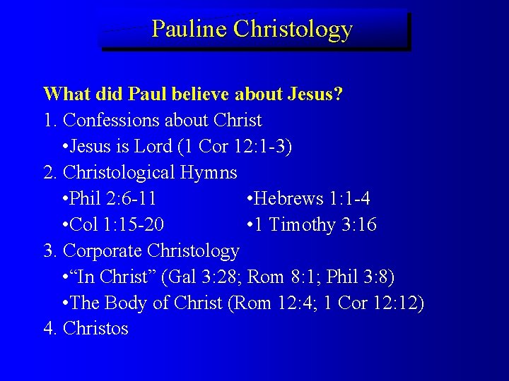 Pauline Christology What did Paul believe about Jesus? 1. Confessions about Christ • Jesus