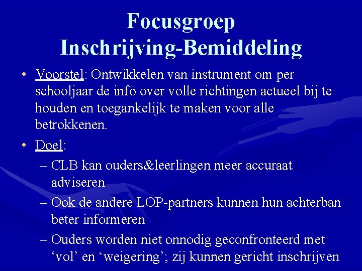 Focusgroep Inschrijving-Bemiddeling • Voorstel: Ontwikkelen van instrument om per schooljaar de info over volle