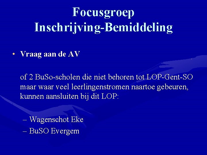 Focusgroep Inschrijving-Bemiddeling • Vraag aan de AV of 2 Bu. So-scholen die niet behoren