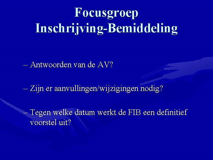 Focusgroep Inschrijving-Bemiddeling – Antwoorden van de AV? – Zijn er aanvullingen/wijzigingen nodig? – Tegen