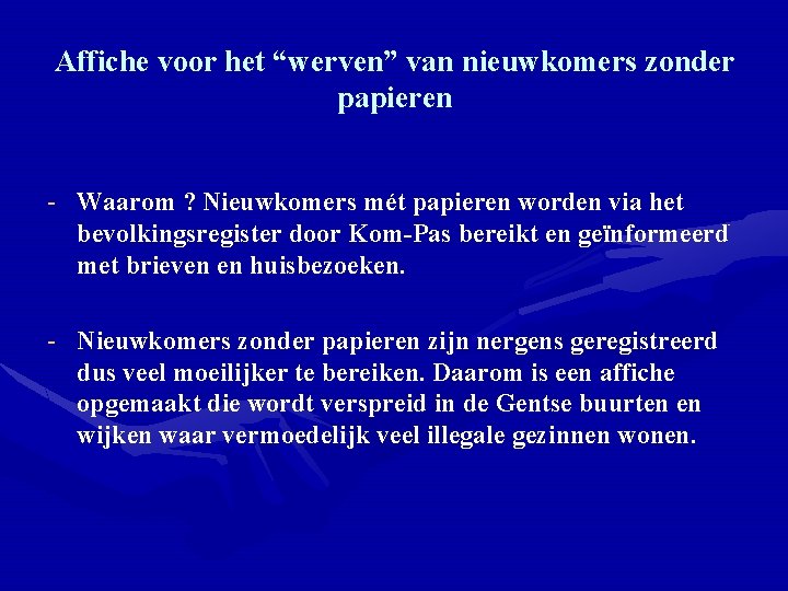 Affiche voor het “werven” van nieuwkomers zonder papieren - Waarom ? Nieuwkomers mét papieren