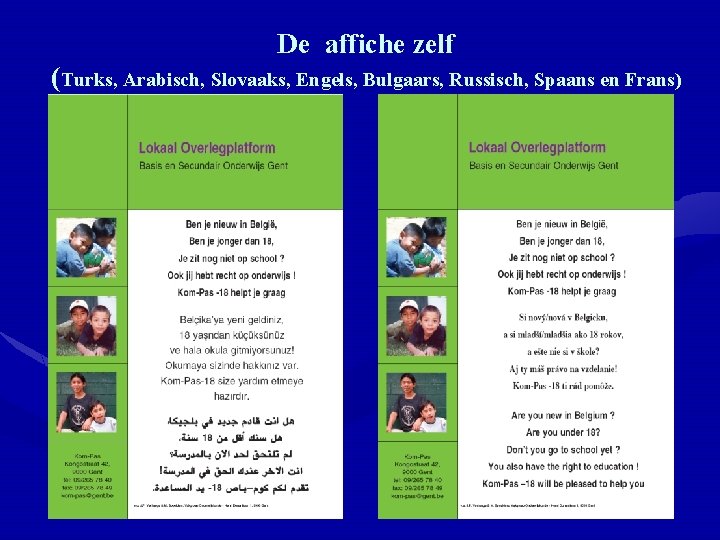 De affiche zelf (Turks, Arabisch, Slovaaks, Engels, Bulgaars, Russisch, Spaans en Frans) 