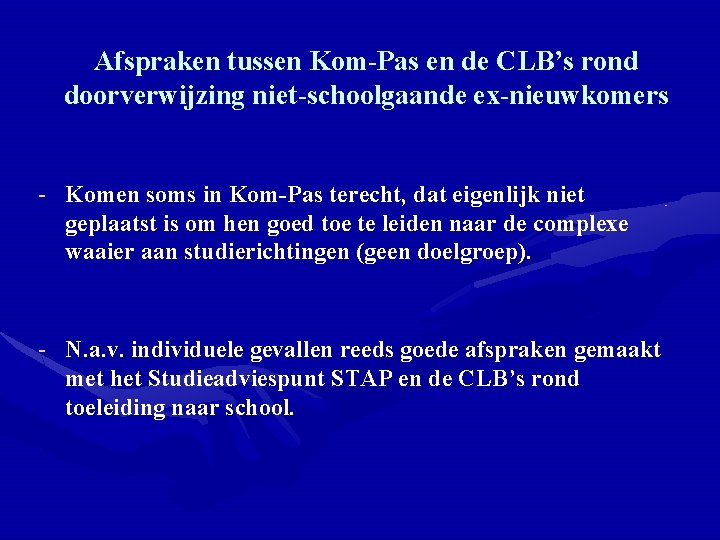 Afspraken tussen Kom-Pas en de CLB’s rond doorverwijzing niet-schoolgaande ex-nieuwkomers - Komen soms in