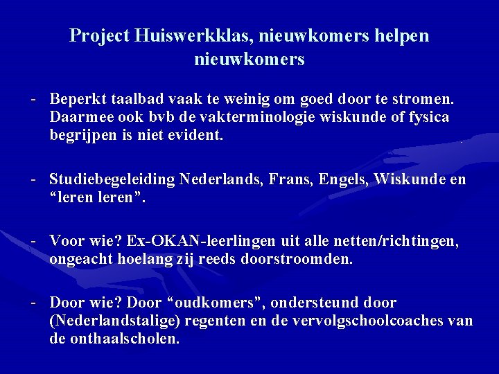 Project Huiswerkklas, nieuwkomers helpen nieuwkomers - Beperkt taalbad vaak te weinig om goed door