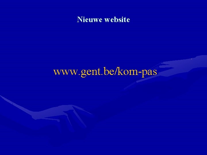 Nieuwe website www. gent. be/kom-pas 