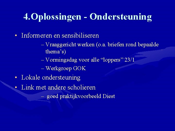 4. Oplossingen - Ondersteuning • Informeren en sensibiliseren – Vraaggericht werken (o. a. briefen