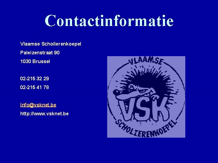 Contactinformatie Vlaamse Scholierenkoepel Paleizenstraat 90 1030 Brussel 02 -215 32 29 02 -215 41