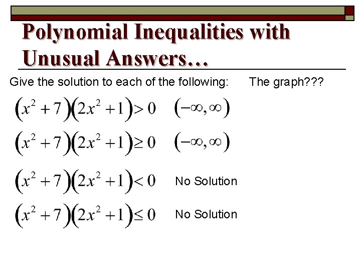 Polynomial Inequalities with Unusual Answers… Give the solution to each of the following: No