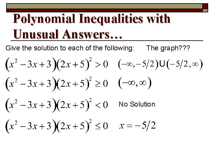 Polynomial Inequalities with Unusual Answers… Give the solution to each of the following: The