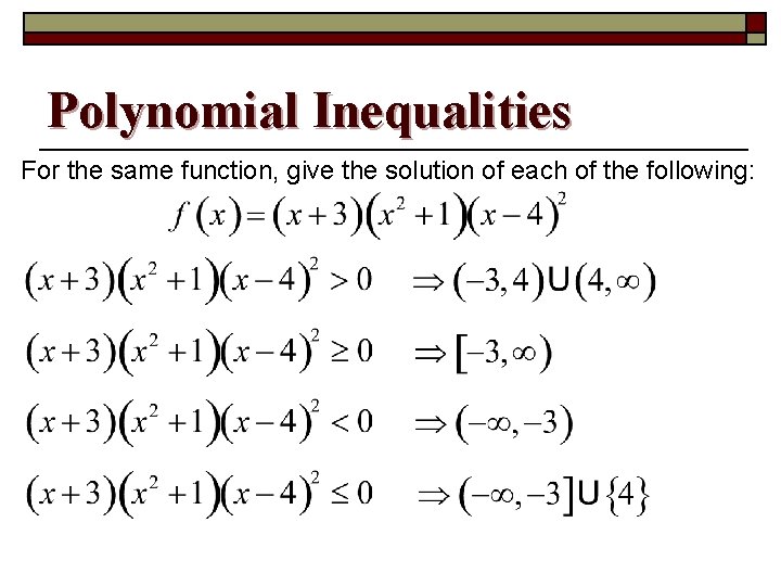 Polynomial Inequalities For the same function, give the solution of each of the following: