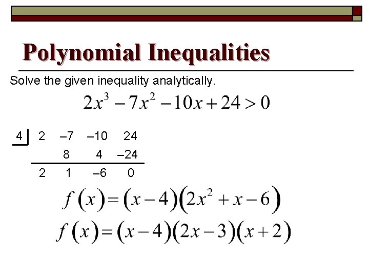 Polynomial Inequalities Solve the given inequality analytically. 4 2 2 – 7 8 1