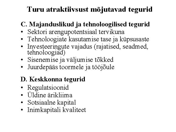 Turu atraktiivsust mõjutavad tegurid C. Majanduslikud ja tehnoloogilised tegurid • Sektori arengupotentsiaal tervikuna • Turu atraktiivsust mõjutavad tegurid C. Majanduslikud ja tehnoloogilised tegurid • Sektori arengupotentsiaal tervikuna •