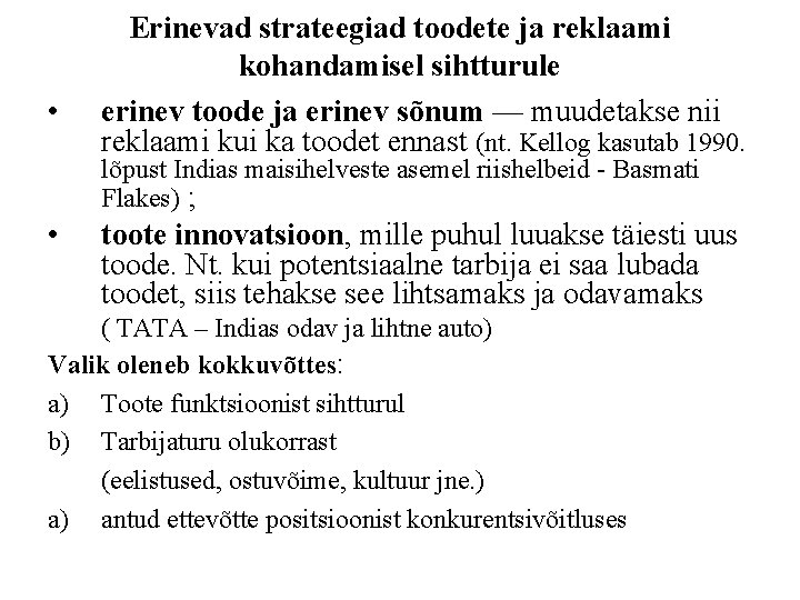  • Erinevad strateegiad toodete ja reklaami kohandamisel sihtturule erinev toode ja erinev sõnum