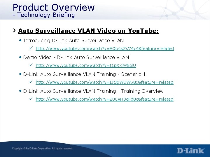 Product Overview - Technology Briefing Auto Surveillance VLAN Video on You. Tube: • Introducing