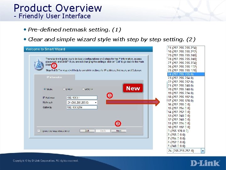 Product Overview - Friendly User Interface • Pre-defined netmask setting. (1) • Clear and