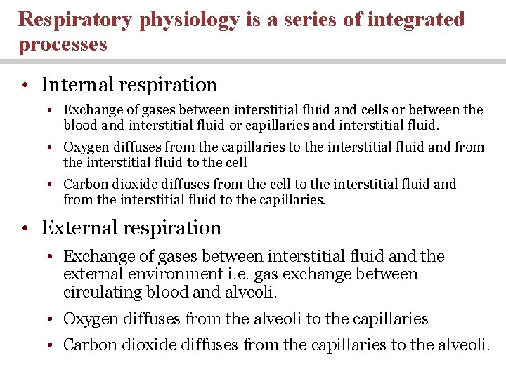 Respiratory physiology is a series of integrated processes • Internal respiration • Exchange of