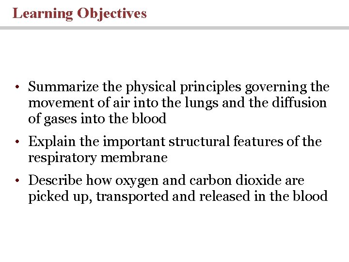 Learning Objectives • Summarize the physical principles governing the movement of air into the