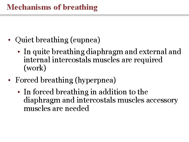 Mechanisms of breathing • Quiet breathing (eupnea) • In quite breathing diaphragm and external