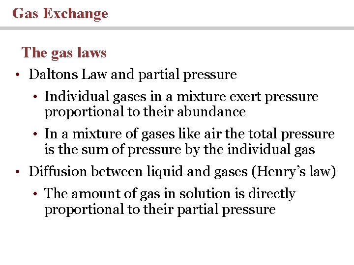 Gas Exchange The gas laws • Daltons Law and partial pressure • Individual gases