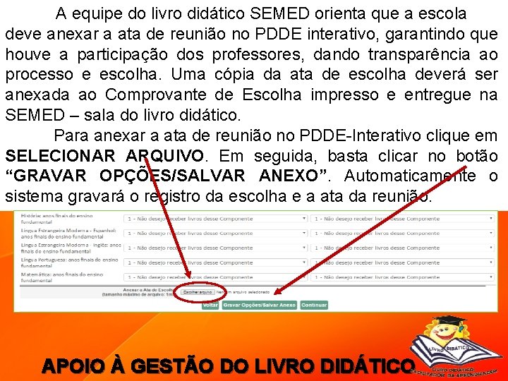 A equipe do livro didático SEMED orienta que a escola deve anexar a ata