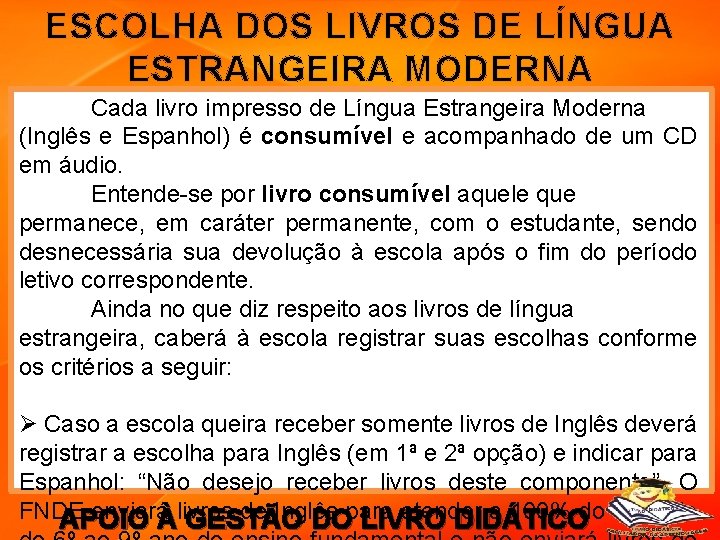 ESCOLHA DOS LIVROS DE LÍNGUA ESTRANGEIRA MODERNA Cada livro impresso de Língua Estrangeira Moderna