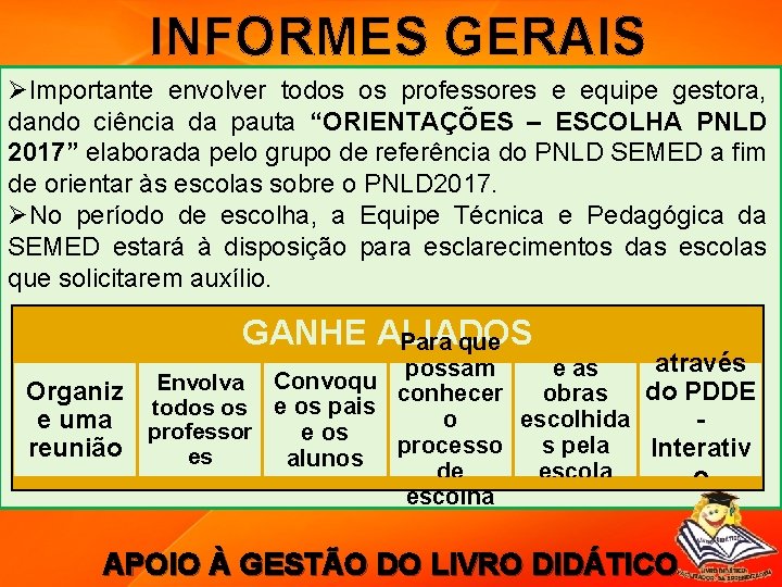  INFORMES GERAIS ØImportante envolver todos os professores e equipe gestora, dando ciência da