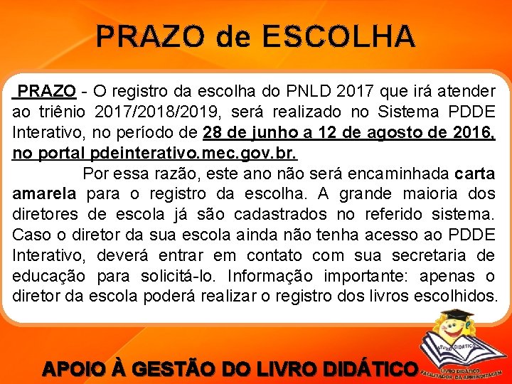 PRAZO de ESCOLHA PRAZO - O registro da escolha do PNLD 2017 que irá