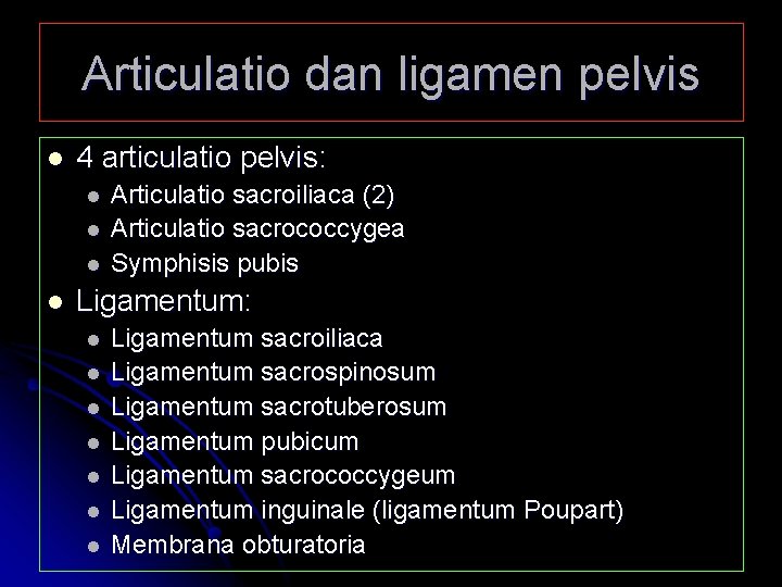 Articulatio dan ligamen pelvis l 4 articulatio pelvis: l l Articulatio sacroiliaca (2) Articulatio