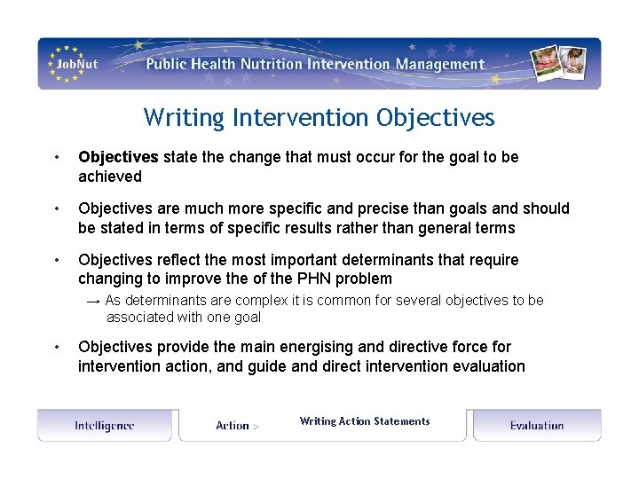 Writing Intervention Objectives • Objectives state the change that must occur for the goal