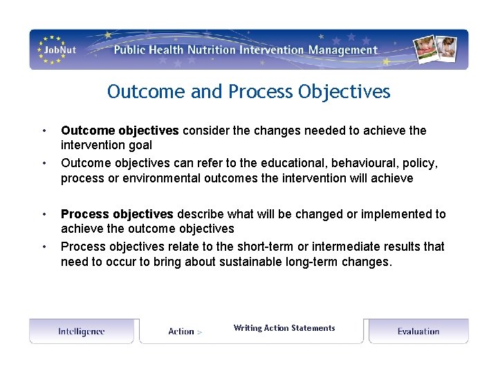 Outcome and Process Objectives • • Outcome objectives consider the changes needed to achieve