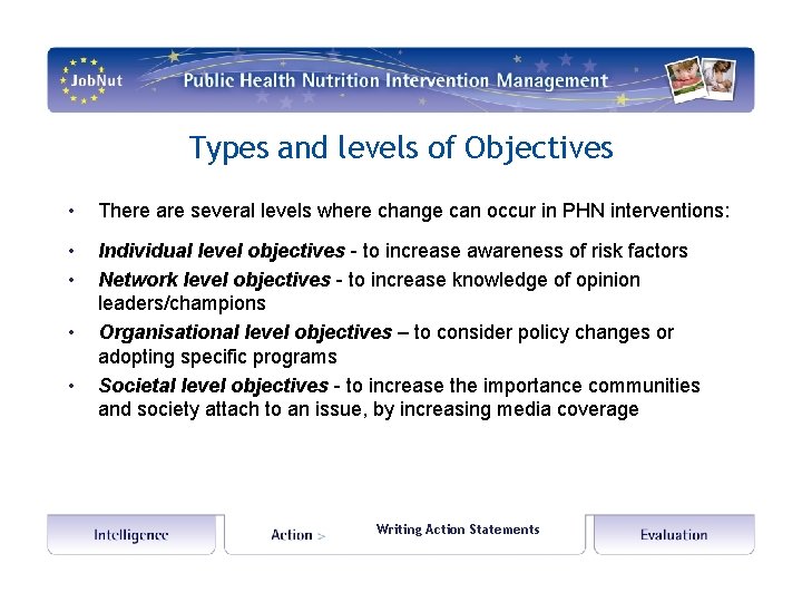 Types and levels of Objectives • There are several levels where change can occur