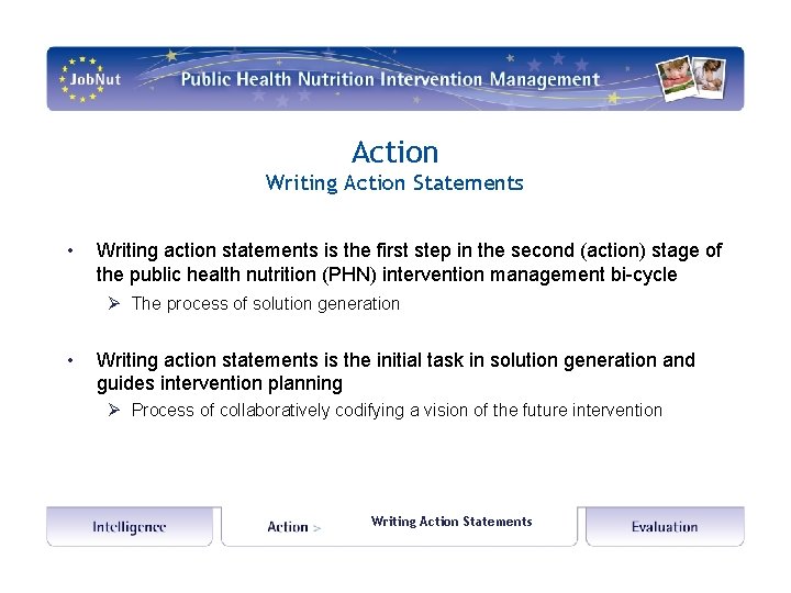 Action Writing Action Statements • Writing action statements is the first step in the