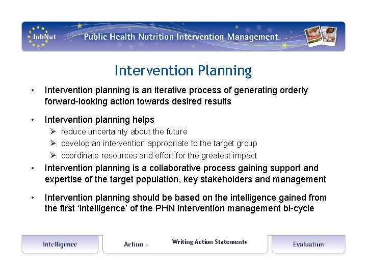 Intervention Planning • Intervention planning is an iterative process of generating orderly forward-looking action