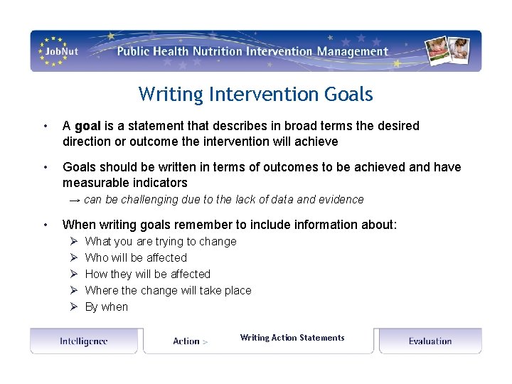 Writing Intervention Goals • A goal is a statement that describes in broad terms