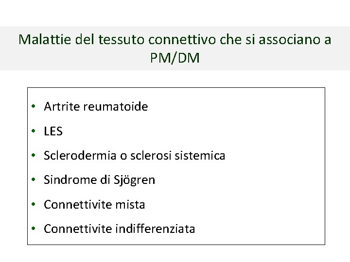 Malattie del tessuto connettivo che si associano a PM/DM • Artrite reumatoide • LES