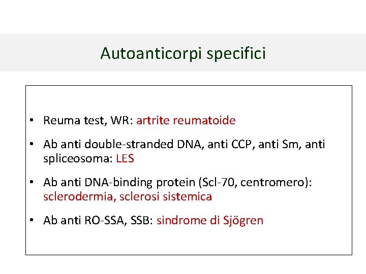 Autoanticorpi specifici • Reuma test, WR: artrite reumatoide • Ab anti double-stranded DNA, anti Autoanticorpi specifici • Reuma test, WR: artrite reumatoide • Ab anti double-stranded DNA, anti