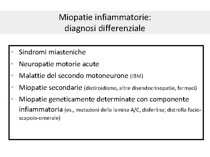 Miopatie infiammatorie: diagnosi differenziale • Sindromi miasteniche • Neuropatie motorie acute • Malattie del