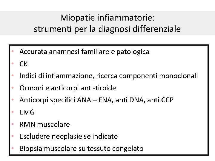 Miopatie infiammatorie: strumenti per la diagnosi differenziale • Accurata anamnesi familiare e patologica •