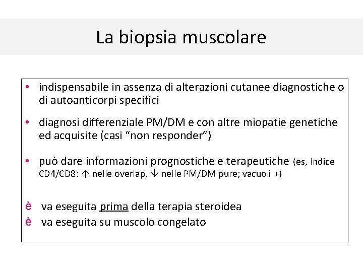 La biopsia muscolare • indispensabile in assenza di alterazioni cutanee diagnostiche o di autoanticorpi