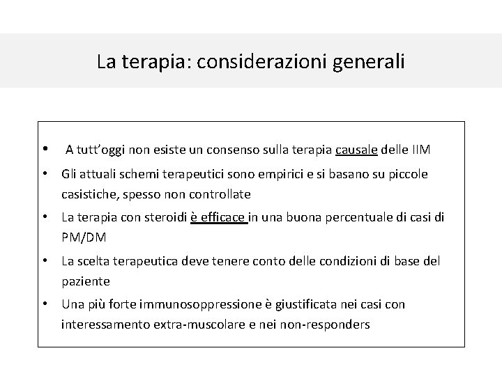 La terapia: considerazioni generali • A tutt’oggi non esiste un consenso sulla terapia causale