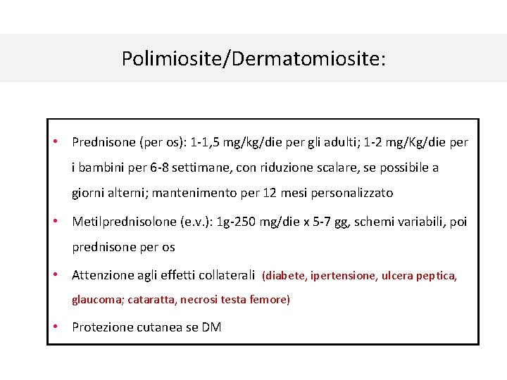 Polimiosite/Dermatomiosite: • Prednisone (per os): 1 -1, 5 mg/kg/die per gli adulti; 1 -2 Polimiosite/Dermatomiosite: • Prednisone (per os): 1 -1, 5 mg/kg/die per gli adulti; 1 -2