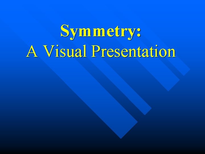 Symmetry: A Visual Presentation 