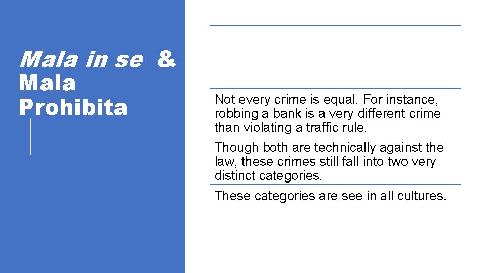 Mala in se & Mala Prohibita Not every crime is equal. For instance, robbing Mala in se & Mala Prohibita Not every crime is equal. For instance, robbing