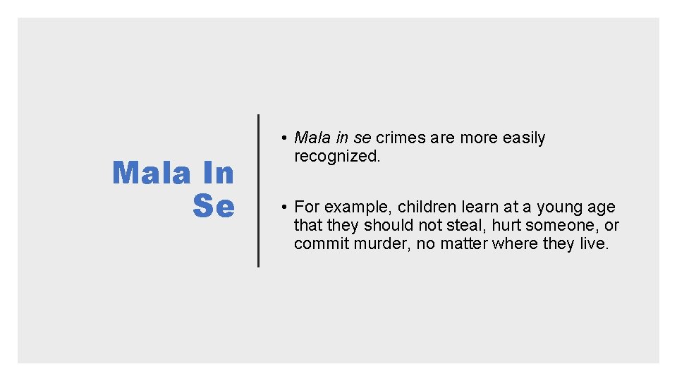 Mala In Se • Mala in se crimes are more easily recognized. • For Mala In Se • Mala in se crimes are more easily recognized. • For