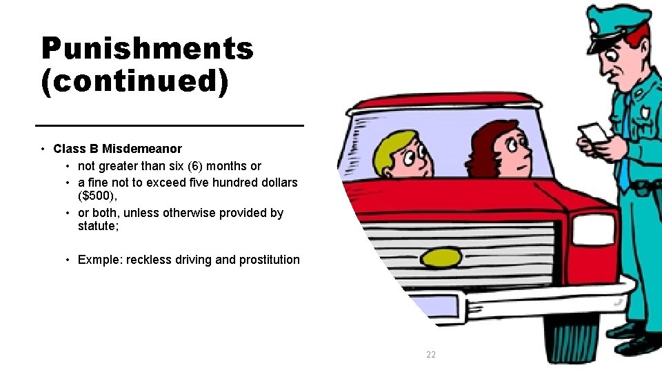 Punishments (continued) • Class B Misdemeanor • not greater than six (6) months or Punishments (continued) • Class B Misdemeanor • not greater than six (6) months or