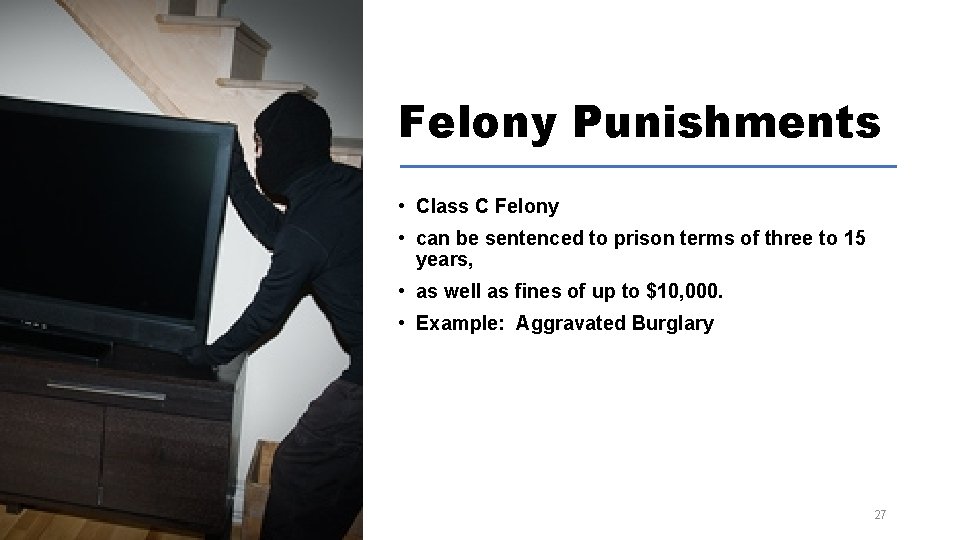Felony Punishments • Class C Felony • can be sentenced to prison terms of Felony Punishments • Class C Felony • can be sentenced to prison terms of