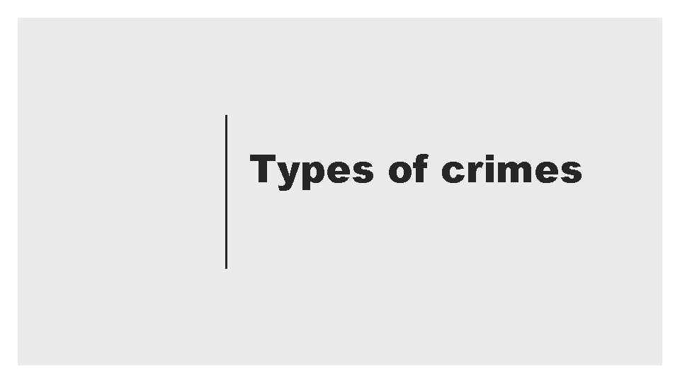 Types of crimes Types of crimes