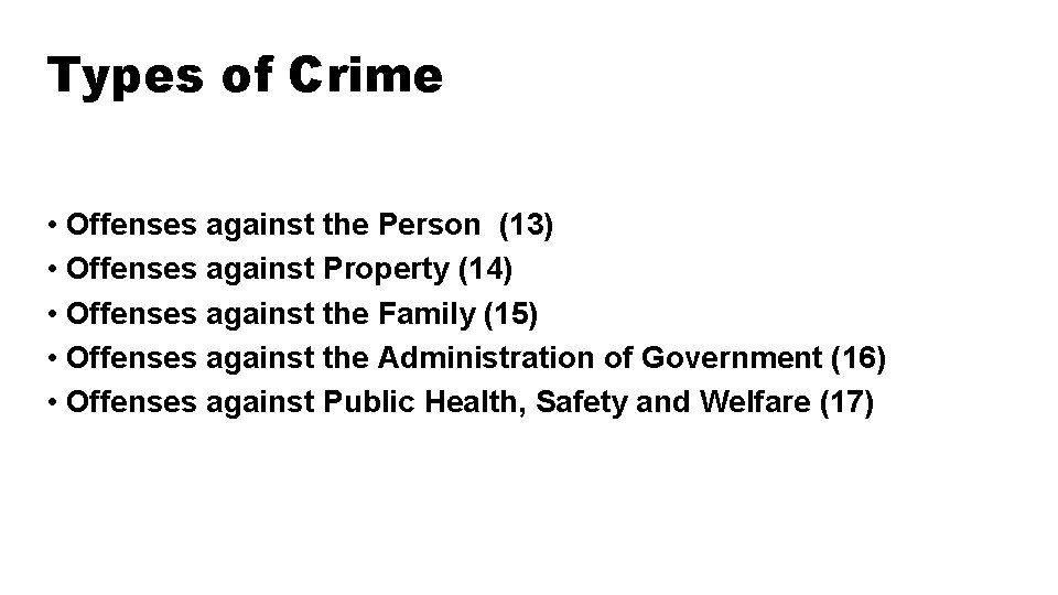 Types of Crime • Offenses against the Person (13) • Offenses against Property (14) Types of Crime • Offenses against the Person (13) • Offenses against Property (14)
