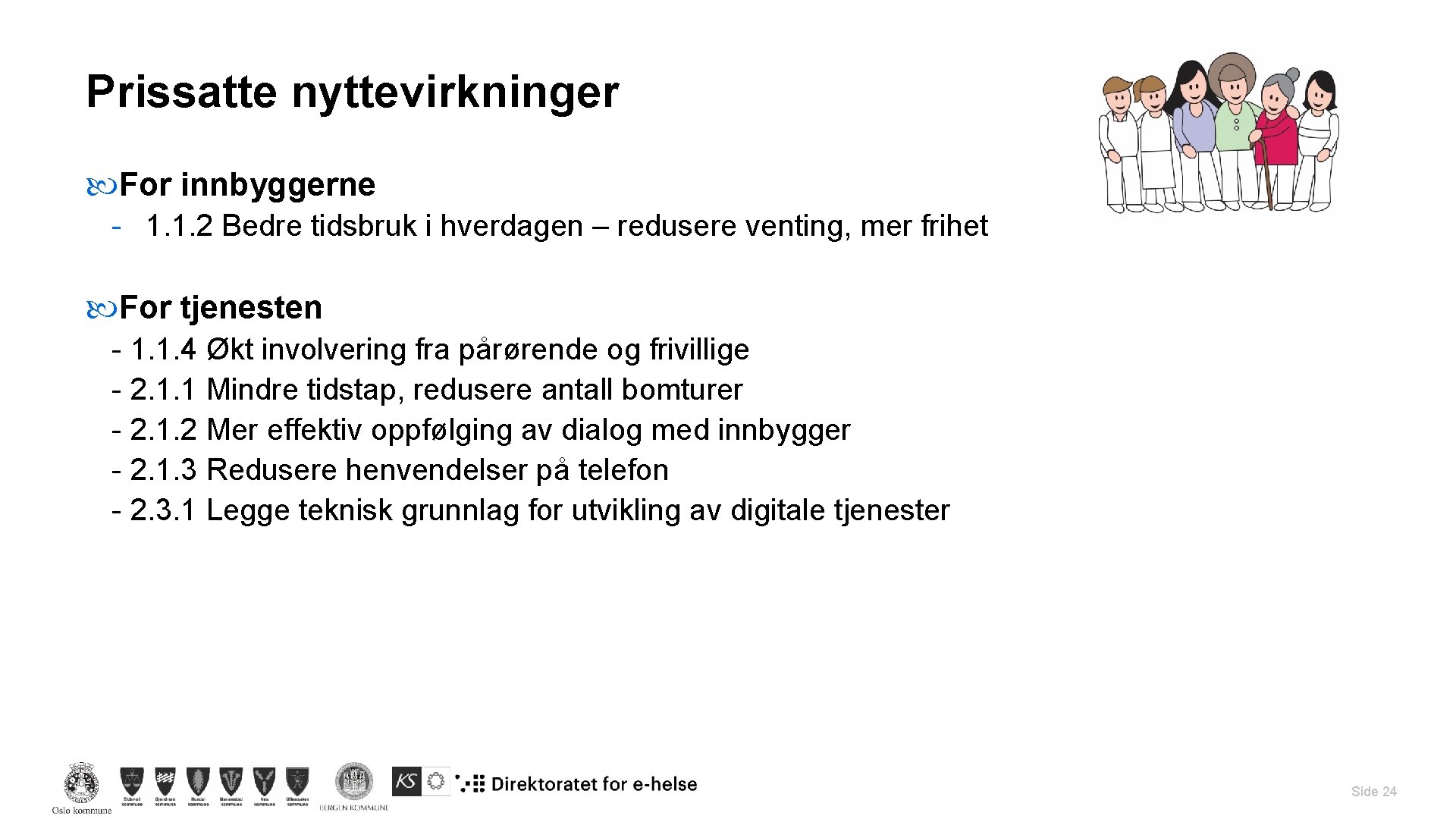 Prissatte nyttevirkninger For innbyggerne - 1. 1. 2 Bedre tidsbruk i hverdagen – redusere Prissatte nyttevirkninger For innbyggerne - 1. 1. 2 Bedre tidsbruk i hverdagen – redusere