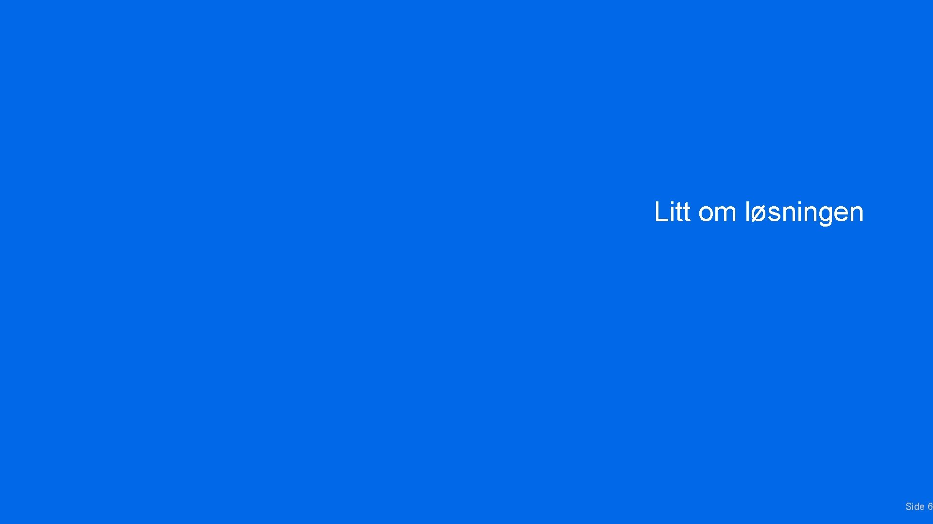 Litt om løsningen Side 6 Litt om løsningen Side 6